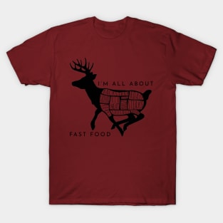 I'm All About Fast Food Deer Hunting T-Shirt